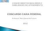 CONCURSO CAIXA FEDERAL Professora: Maria Aparecida Franzini 2012.