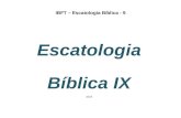 IBFT – Escatologia Bíblica - 9 Escatologia Bíblica IX 2014.