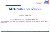 Marcus Sampaio DSC/UFCG Mineração de Dados Marcus Sampaio Pós-Graduação em Informática da UFCG sampaio/cursos/2006.2/PosGraduacao/Mineracao.