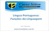 Www.CursoSolon.com.br Londrina - Maringá Prof.ª Eliana Haj Língua Portuguesa: Funções da Linguagem.