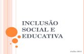 INCLUSÃO SOCIAL E EDUCATIVA Julho 2011. EDUCAÇÃO ESPECIAL: IMPASSES E PERSPECTIVAS  Superação do estigma da deficiência;  Reconceitualização do conceito.