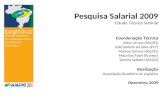 Pesquisa Salarial 2009 Estudo Técnico Setorial Coordenação Técnica Aline Lemos (ASLOG) João Batista da Silva (ECT) Manoel Santos (ASLOG) Maurício Fabri.