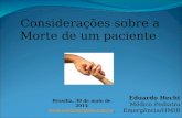 Eduardo Hecht Médico Pediatra Emergência/HMIB Considerações sobre a Morte de um paciente Brasília, 30 de maio de 2014 .