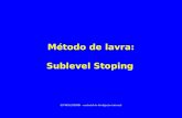 Método de lavra: Sublevel Stoping (UFRGS/DEMIN - material de divulgação interna)