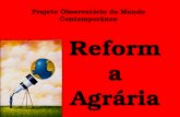Projeto Observat³rio do Mundo Contempor¢neo Reform a Agrria