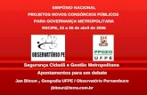 Segurança Cidadã e Gestão Metropolitana Apontamentos para um debate Jan Bitoun, Geografia UFPE / Observatório Pernambuco jbitoun@terra.com.br SIMPÓSIO.