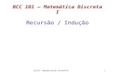 1 BCC 101 – Matemática Discreta I Recursão / Indução BCC101 - Matemática Discreta - DECOM/UFOP.