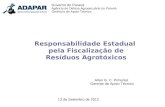 Responsabilidade Estadual pela Fiscalização de Resíduos Agrotóxicos Allan G. C. Pimentel Gerente de Apoio Técnico Governo do Paraná Agência de Defesa Agropecuária.