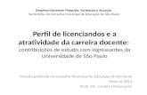 Perfil de licenciandos e a atratividade da carreira docente: contribuições de estudo com ingressantes da Universidade de São Paulo Palestra proferida no.
