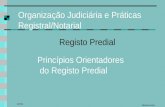 Organização Judiciária e Práticas Registral/Notarial Albertina Nobre OJPRN Registo Predial Princípios Orientadores do Registo Predial.
