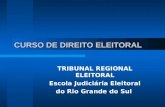 CURSO DE DIREITO ELEITORAL TRIBUNAL REGIONAL ELEITORAL Escola Judiciária Eleitoral do Rio Grande do Sul.