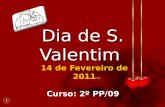 14 de Fevereiro de 2011 Dia de S. Valentim 1 Curso: 2º PP/09.