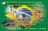 Ministério da Previdência Social Secretaria de Políticas de Previdência Social Coordenação-Geral de Legislação e Normas – CGLN/DRGPS e Coordenação-Geral.