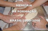 MEMÓRIA DA FORMAÇÃO BRASIL 2000-2006. PASTORAL VOCACIONAL PASTORAL VOCACIONAL.