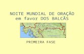 NOITE MUNDIAL DE ORAÇÃO em favor DOS BALCÃS PRIMEIRA FASE.
