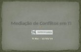 TI Rio – 12/03/15. Histórico da Solução Alternativa de Conflitos em TI Comparativo Arbitragem / Mediação / outros métodos Mediação em TI: experiências.