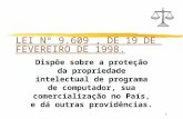 1 LEI Nº 9.609, DE 19 DE FEVEREIRO DE 1998. Dispõe sobre a proteção da propriedade intelectual de programa de computador, sua comercialização no País,