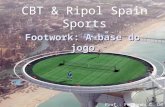 Footwork: A base do jogo CBT & Ripol Spain Sports Prof.: Fernando C. De Carlo.