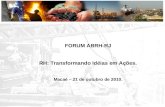 FORUM ABRH-RJ RH: Transformando Idéias em Ações. Macaé – 21 de outubro de 2010.