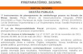1 PREPARATÓRIO SES/MG EDITAL SES/MG GESTÃO PÚBLICA  Instrumentos de planejamento de médio/longo prazos no Estado de Minas Gerais: Plano Mineiro de Desenvolvimento.