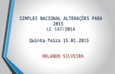 SIMPLES NACIONAL ALTERAÇÕES PARA 2015 LC 147/2014 ORLANDO SILVEIRA Quinta-feira 15.01.2015.