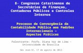 Palestrante: Profa. Diana Vaz de Lima – Universidade de Brasília São José-SC, 17 de agosto de 2012. 8 ◦ Congresso Catarinense de Secretários de Finanças,