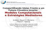 Fabio Venni Compartilhando Ideias Frente a um Futuro Climático Incerto: Modelos Computacionais e Estratégias Mediadoras Antônio Miguel V. Monteiro Flávia.