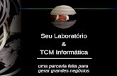 Seu Laboratório & TCM Informática uma parceria feita para gerar grandes negócios.