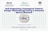 Self-Organizing Topological Timbral Design Methodology Using a Kohonen Neural Network Marcelo Caetano; César Costa DEPARTAMENTO DE ENGENHARIA DE COMPUTAÇÃO.