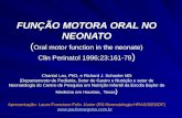 FUNÇÃO MOTORA ORAL NO NEONATO ( Oral motor function in the neonate) Clin Perinatol 1996;23:161-78 ) Chantal Lau, PhD, e Richard J. Schanler MD (Departamento.