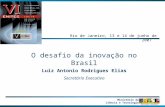Ministério da Ciência e Tecnologia O desafio da inovação no Brasil Luiz Antonio Rodrigues Elias Secretário Executivo Rio de Janeiro, 13 e 14 de junho de.