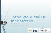 Introdução à análise bibliométrica Msc. Tábata Fernandes Pereira Universidade Federal de Itajubá.
