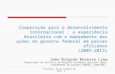 Fortaleza, 24 de novembro de 2014 Cooperação para o desenvolvimento internacional : a experiência brasileira com o mapeamento das ações do governo federal.