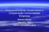 Desenvolvimento Sustentável e Cooperação Universidade Empresa Ramiro Neves Maretec, IST ramiro.neves@ist.utl.pt.