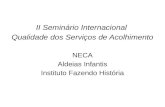 II Seminário Internacional Qualidade dos Serviços de Acolhimento NECA Aldeias Infantis Instituto Fazendo História.
