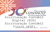 Escrituração Contábil Digital (ECD) Escrituração Contábil Fiscal (ECF) José Jayme Moraes Junior.
