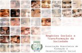 Negócios Sociais e Transformação da Sociedade Associação Brasileira de Formação e Desenvolvimento Social.