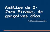 Análise de I-Juca Pirama, de gonçalves dias Prof.Robson Gomes da Silva.