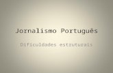 Jornalismo Português Dificuldades estruturais. Gazeta da Restauração (1641-1647) Com a Restauração, em, D.João IV autoriza a publicação do primeiro jornal.