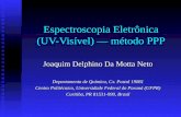Espectroscopia Eletrônica (UV-Visível) — método PPP Joaquim Delphino Da Motta Neto Departamento de Química, Cx. Postal 19081 Centro Politécnico, Universidade.