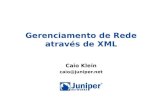 Gerenciamento de Rede através de XML Caio Klein caio@juniper.net.