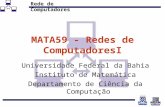 Rede de Computadores MATA59 - Redes de ComputadoresI Universidade Federal da Bahia Instituto de Matemática Departamento de Ciência da Computação.
