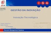1 Inovação Tecnológica GESTÃO DA INOVAÇÃO Trabalho realizado por: Sandro Teixeira Luís Fernandes João Alves.