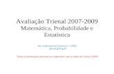 Avaliação Trienal 2007-2009 Matemática, Probabilidade e Estatística Pós-Graduação em Estatística - UFMG glauraf@ufmg.br Todas as informações precisam ser.