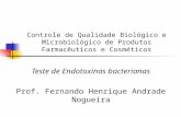 Controle de Qualidade Biológico e Microbiológico de Produtos Farmacêuticos e Cosméticos Teste de Endotoxinas bacterianas Prof. Fernando Henrique Andrade.