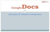 Aplicação de Trabalho Colaborativo Google Docs. 1. Trabalho Colaborativo Aprendizagem colaborativa Conjunto de métodos e técnicas de aprendizagem para.