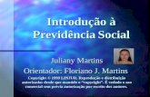 Introdução à Previdência Social Juliany Martins Orientador: Floriano J. Martins Copyright © 1999 LINJUR. Reprodução e distribuição autorizadas desde que.
