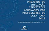 PROJETOS DE INICIAÇÃO CIENTÍFICA APROVADOS POR PROFESSORES DO DCSA PARA 2015 RESULTADO DOS EDITAIS 186/14 E 184/14.