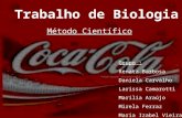 Trabalho de Biologia Método Científico Grupo : Renata Barbosa Daniela Carvalho Larissa Camarotti Marília Araújo Mirela Ferraz Maria Izabel Vieira.