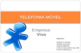 Empresa: Vivo TELEFONIA MÓVEL GRUPO 5: ANDRÉ FLORIANI ANDRÉ PAULINO ANDRÉ RIBEIRO CARLOS EDUARDO GALVÃO FILIPE PARPINELLI.